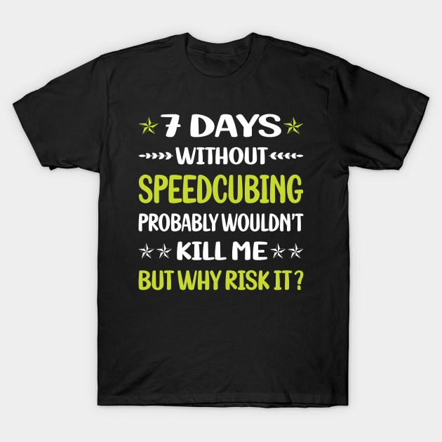 Funny 7 Days Without Speedcubing Speedcube Speedcuber Speed Cubing T-Shirt by Happy Life